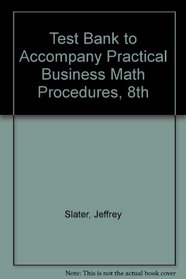 Test Bank to Accompany Practical Business Math Procedures, 8th