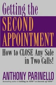 Getting the Second Appointment : How to CLOSE Any Sale in Two Calls!