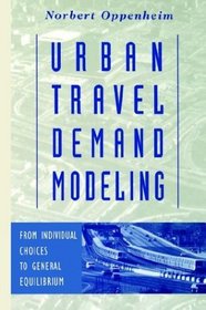 Urban Travel Demand Modeling : From Individual Choices to General Equilibrium