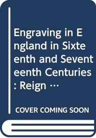 Engraving in England in Sixteenth and Seventeenth Centuries: Reign of Charles I Pt. 3: A Descriptive Catalogue