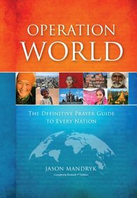 Operation World: The Definitive Prayer Guide to Every Nation