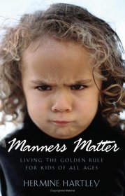 Manners Matter: Living the Golden Rule for Kids of All Ages