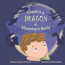 There's a Dragon in Mommy's Belly (Read for a Cause)