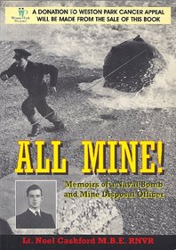 All Mine!: Memoirs of a Naval Bomb and Mine Disposal Officer