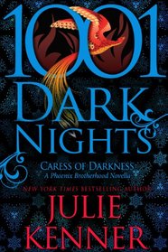 Caress of Darkness: A Phoenix Brotherhood Novella (1001 Dark Nights)
