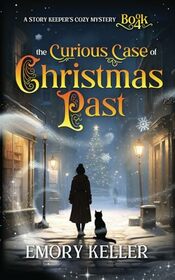 The Curious Case of Christmas Past: A time travel, cold case cozy paranormal mystery (The Story Keeper's Paranormal Cozy Mysteries)