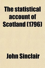 The statistical account of Scotland (1796)