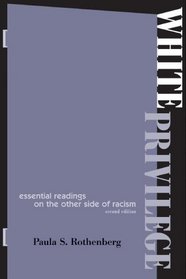 White Privilege, Second Edition : Essential Readings on the Other Side of Racism