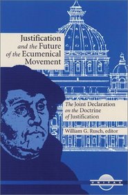 Justification and the Future of the Ecumenical Movement: The Joint Declaration on the Doctrine of Justification (Unitas Series)