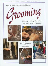 Grooming: Clipping, Bathing, Mane Care, Tail Care, Show Preparation (Western Horseman Books)