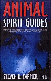 Animal Spirit Guides: An Easy-to-Use Handbook for Identifying and Understanding Your Power Animals and Animal Spirit Helpers