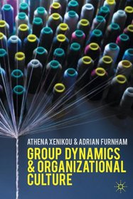 Group Dynamics and Organizational Culture: Effective Work Groups and Organizations