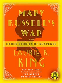 Mary Russell's War and Other Stories of Suspense (Mary Russell and Sherlock Holmes)