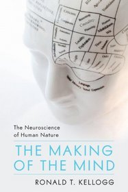 The Making of the Mind: The Neuroscience of Human Nature
