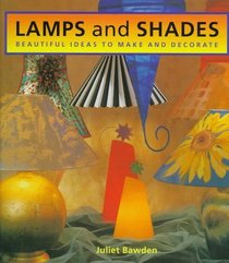 Lamps and Shades: Beautiful Ideas to Make and Decorate
