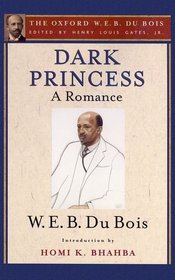 Dark Princess (The Oxford W. E. B. Du Bois): A Romance