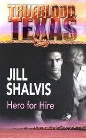 Hero For Hire  (Trueblood Texas, Bk 13)