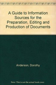 A Guide to Information Sources for the Preparation, Editing and Production of Documents