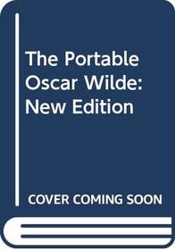 The Portable Oscar Wilde: New Edition (The Viking portable library)