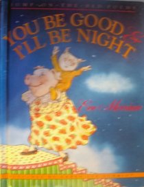 You Be Good and I'll Be Night: Jump-On-The-Bed Poems