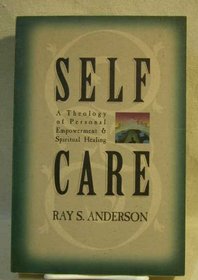 Self-Care: A Theology of Personal Empowerment & Spiritual Healing
