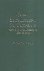 Third Supplement to Torrey's New England Marriages Prior to 1700