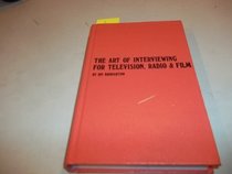 The Art of Interviewing for Television, Radio, and Film