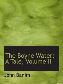 The Boyne Water: A Tale, Volume II