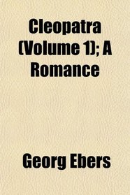 Cleopatra (Volume 1); A Romance