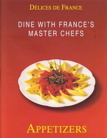 Dine with France's Master Chefs: Appetizers (Delices de France)