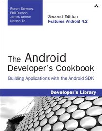 The Android Developer's Cookbook: Building Applications with the Android SDK (2nd Edition) (Developer's Library)