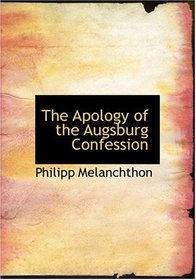 The Apology of the Augsburg Confession (Large Print Edition)