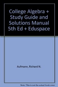 College Algebra + Study Guide and Solutions Manual 5th Ed + Eduspace