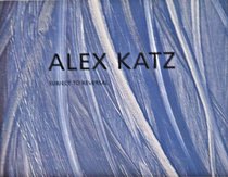 Alex Katz Subject to Reversal June 19-August 2, 2008