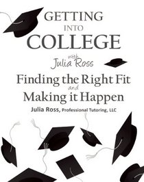 Getting Into College with Julia Ross: Finding the Right Fit and Making it Happen
