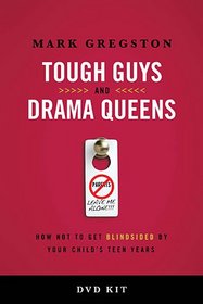 Tough Guys and Drama Queens DVD-Based Study Kit: How Not to Get Blindsided by Your Child's Teen Years