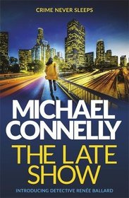 The Late Show (Renee Ballard, Bk 1)