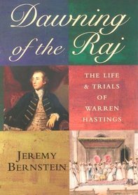 Dawning of the Raj .. the life and trials of Warren Hastings