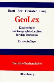 GeoLex. Kurzlehrbuch und Geographie- Lexikon fr den Tourismus. (Lernmaterialien)