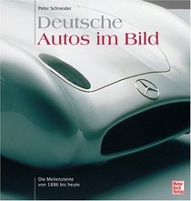 Deutsche Autos im Bild 1. Die Meilensteine von 1886 bis heute