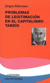 Problemas De Legitimacion En El Capitalismo Tardio (Teorema Serie Menor) (Spanish Edition)