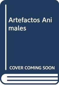 Artefactos Animales: Animales (Spanish Edition)