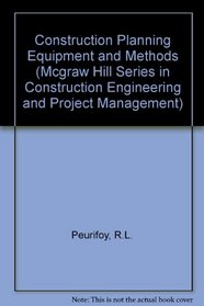 Construction Planning, Equipment, and Methods (Mcgraw Hill Series in Construction Engineering and Project Management)