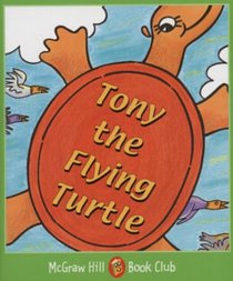 Tony the Flying Turtle: Level 3 (McGraw-Hill Book Club)