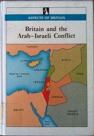 Britain and the Arab-Israeli Conflict (Aspects of Britain)