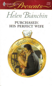 Purchased: His Perfect Wife (Wedlocked!) (Harlequin Presents, No 2763)