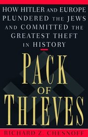 Pack of Thieves : How Hitler and Europe Plundered the Jews and Committed the Greatest Theft in History