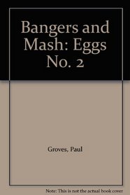 Bangers and Mash: Eggs No. 2