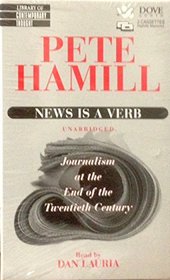 News Is a Verb: Journalism at the End of the Twentieth Century (Library of Contemporary Thought (Los Angeles, Calif.).)