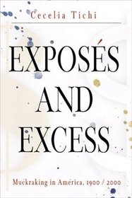Exposes and Excess: Muckraking in America, 1900/2000 (Personal Takes)